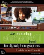 The Photoshop Elements 11 Book for Digital Photographers di Scott Kelby, Matt Kloskowski edito da PEACHPIT PR