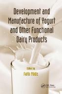 Development And Manufacture Of Yogurt And Other Functional Dairy Products di Fatih Yildiz edito da Taylor & Francis Ltd