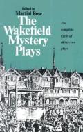 The Wakefield Mystery Plays di Martial Rose edito da W W NORTON & CO