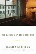 The Hazards of Good Breeding di Jessica Shattuck edito da W W NORTON & CO