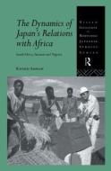 The Dynamics of Japan's Relations with Africa di Kweku Ampiah edito da Taylor & Francis Ltd