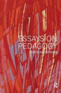 Essays on Pedagogy di Robin Alexander edito da Routledge