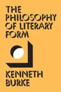 Philos of Literary Form di Kenneth Burke edito da University of California Press