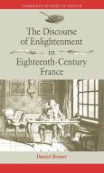 The Discourse of Enlightenment in Eighteenth-Century France di Daniel Brewer edito da Cambridge University Press