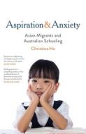 Aspiration And Anxiety di Christine Ho edito da Melbourne University Press