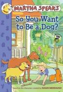 So You Want to Be a Dog? edito da Houghton Mifflin