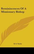 Reminiscences Of A Missionary Bishop di D. S. TUTTLE edito da Kessinger Publishing