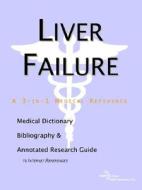 Liver Failure - A Medical Dictionary, Bibliography, And Annotated Research Guide To Internet References di Icon Health Publications edito da Icon Group International