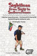 Sightless From Sicily to Southern France di Christopher Venter edito da Gatekeeper Press