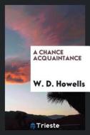 A Chance Acquaintance di W. D. Howells edito da LIGHTNING SOURCE INC