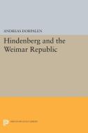 Hindenberg and the Weimar Republic di Andreas Dorpalen edito da Princeton University Press
