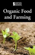 Organic Food and Farming edito da Greenhaven Press