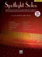 Spotlight Solos: Medium High: 10 Contemporary Arrangements for Solo Voice and Piano [With CD (Audio)] edito da Alfred Publishing Co., Inc.