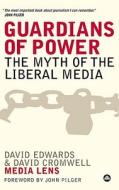 Guardians of Power: The Myth of the Liberal Media di David Edwards, David Cromwell edito da PLUTO PR