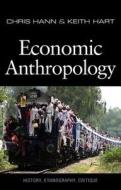 Economic Anthropology di Chris Hann, Keith Hart edito da Polity Press