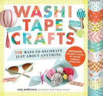 Washi Tape Crafts di Amy Anderson edito da Workman Publishing