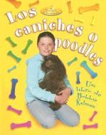 Los Caniches O Poodles = Poodles di Kelley MacAulay, Bobbie Kalman edito da CRABTREE PUB