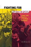 Fighting for Partnership di Lowell Turner edito da Cornell University Press