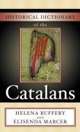 Historical Dictionary of the Catalans di Helena Buffery, Elisenda Marcer edito da Scarecrow Press