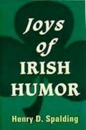Joys of Irish Humor di Henry D. Spalding edito da Jonathan David Publishers
