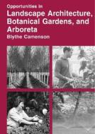 Opportunities In Landscape Architecture, Botanical Gardens, And Arboreta Careers di Blythe Camenson edito da Mcgraw-hill Education - Europe