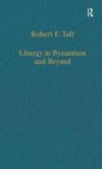 Liturgy In Byzantium And Beyond di Mr. Robert F. Taft edito da Taylor & Francis Ltd