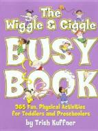 The Wriggle And Giggle Busy Book di Trish Kuffner edito da Meadowbrook Press,u.s.
