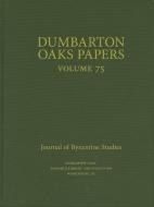 Dumbarton Oaks Papers, 75 di Colin M. Whiting edito da Dumbarton Oaks Research Library & Collection