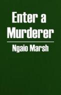 Enter a Murderer di Ngaio Marsh edito da Amereon Limited