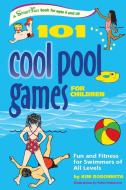 101 Cool Pool Games for Children: Fun and Fitness for Swimmers of All Levels di Kim Rodomista edito da HUNTER HOUSE