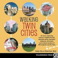 Walking Twin Cities di Holly Day, Sherman Wick edito da Wilderness Press