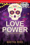 Love Power: A Crescent City New Orleans Mystery di Martha Reed edito da LIGHTNING SOURCE INC