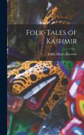 Folk-Tales of Kashmir di Knowles James Hinton edito da LEGARE STREET PR