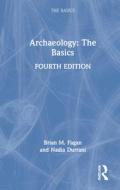 Archaeology: The Basics di Brian M. Fagan, Nadia Durrani edito da Taylor & Francis Ltd