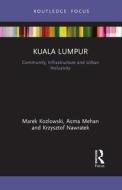 Kuala Lumpur di Marek Kozlowski, Asma Mehan, Krzysztof Nawratek edito da Taylor & Francis Ltd