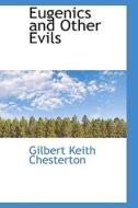 Eugenics And Other Evils di G K Chesterton edito da Bibliolife