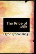 The Price Of Milk di Clyde Lyndon King edito da Bibliolife