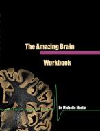 The Amazing Brain Workbook di Michelle Martin edito da Lulu.com