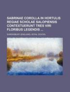 Sabrinae Corolla in Hortulis Regiae Scholae Salopiensis Contextuerunt Tres Viri Floribus Legendis di Shrewsbury Royal School edito da Rarebooksclub.com