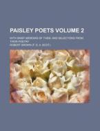 Paisley Poets Volume 2; With Brief Memoirs of Them, and Selections from Their Poetry di Robert Brown edito da Rarebooksclub.com