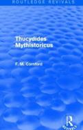 Thucydides Mythistoricus di F. M. Cornford edito da Taylor & Francis Ltd
