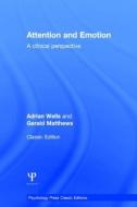 Attention and Emotion (Classic Edition) di Adrian Wells, Professor Gerald Matthews edito da Taylor & Francis Ltd