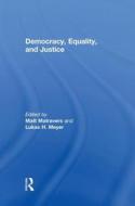 Democracy, Equality, And Justice di Matt Matravers, Lukas Meyer edito da Taylor & Francis Ltd