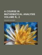 A Course in Mathematical Analysis Volume N . 2 di Edouard Goursat edito da Rarebooksclub.com
