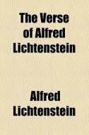 The Verse Of Alfred Lichtenstein di Alfred Lichtenstein edito da General Books Llc