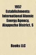 1957 Establishments: International Atomi di Books Llc edito da Books LLC, Wiki Series