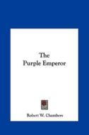 The Purple Emperor di Robert W. Chambers edito da Kessinger Publishing