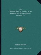 The Complete Body of Divinity in Two Hundred and Fifty Expository Lectures V2 di Samuel Willard edito da Kessinger Publishing