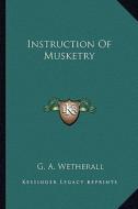 Instruction of Musketry edito da Kessinger Publishing