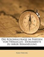 Die Kolonialfrage Im Frieden Von Versail di Hans Poeschel edito da Nabu Press